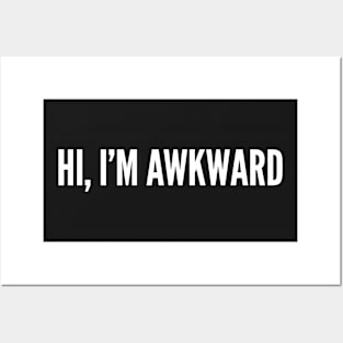 Hi, I'm Awkward - Awkward Humor - Funny Slogan Statement Posters and Art